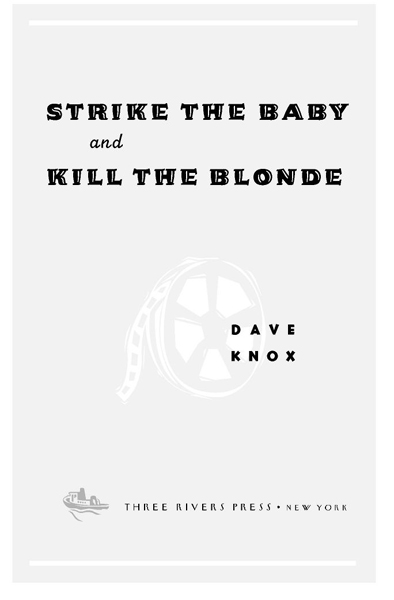 Table of Contents FOR SARAH Advance Praise for STRIKE THE BABY and KILL THE - photo 2