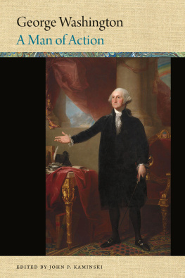 John P. Kaminski George Washington: A Man of Action