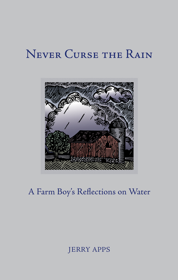 NEVER CURSE THE RAIN DISCOVER MORE BOOKS BY JERRY APPS The Quiet Season - photo 1