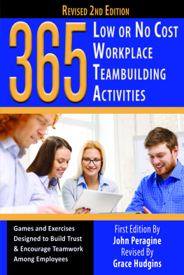 John Peragine 365 Low or No Cost Workplace Teambuilding Activities: Games and Exercised Designed to Build Trust & Encourage Teamwork Among Employees