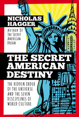 Nicholas Hagger - The Secret American Destiny: The Hidden Order of The Universe and The Seven Disciplines of World Culture