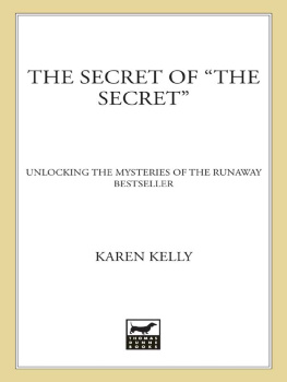 Karen Kelly - The Secret of The Secret: Unlocking the Mysteries of the Runaway Bestseller