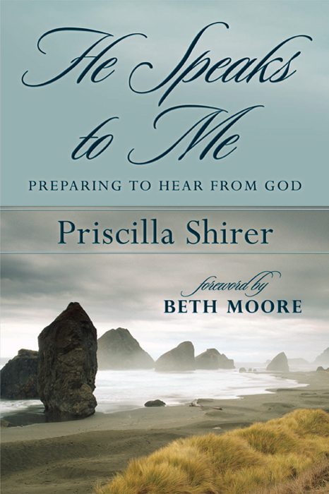 He Speaks to Me Preparing to Hear the Voice of God P RISCILLA S HIRER - photo 1