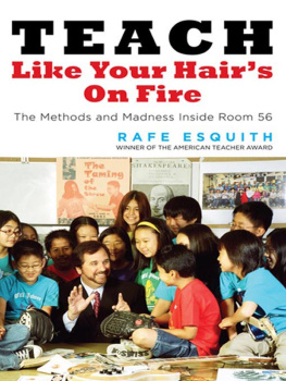 Rafe Esquith - Teach Like Your Hairs on Fire: The Methods and Madness Inside Room 56