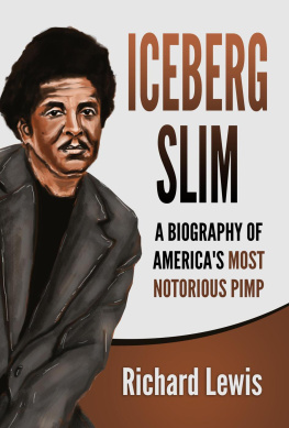 Richard Lewis - Iceberg Slim: A Biography of Americas Most Notorious Pimp