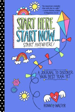 Ronnie Walter - Start Here, Start Now . . . Start Anywhere: A Fill-In Journal to Discover Your Best Year Yet!