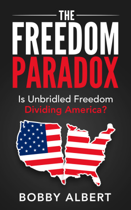 Bobby Albert The Freedom Paradox: Is Unbridled Freedom Dividing America?