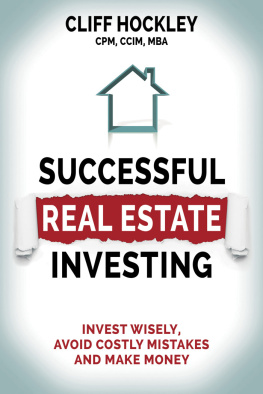 Cliff Hockley Successful Real Estate Investing: Invest Wisely, Avoid Costly Mistakes and Make Money