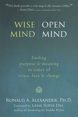 Ronald Alexander - Wise Mind, Open Mind: Finding Purpose and Meaning in Times of Crisis, Loss and Change