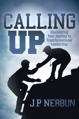 J.P. Nerbun Calling Up: Discovering Your Journey to Transformational Leadership