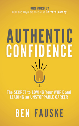 Ben Fauske - Authentic Confidence: The Secret to Loving Your Work and Leading an Unstoppable Career