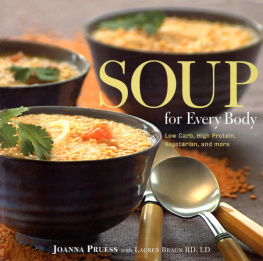 Joanna Pruess Soup for Every Body: Low-Carb, High-Protein, Vegetarian, and More