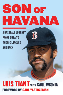 Luis Tiant - Son of Havana: A Baseball Journey from Cuba to the Big Leagues and Back