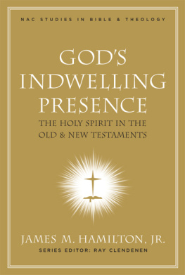 James M. Hamilton - Gods Indwelling Presence: The Holy Spirit in the Old and New Testaments