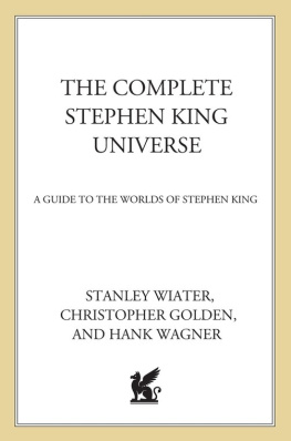 Stanley Wiater - The Complete Stephen King Universe: A Guide to the Worlds of Stephen King