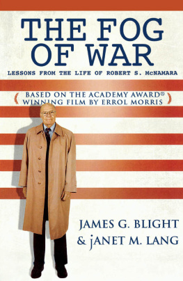 James G. Blight The Fog of War: Lessons from the Life of Robert S. McNamara