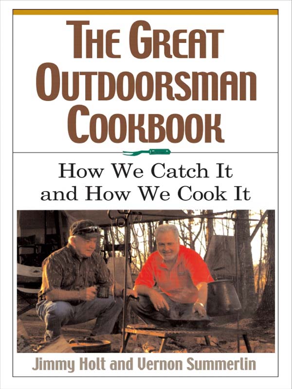 THE GREAT OUTDOORSMAN COOKBOOK Jimmy Holt and Vernon Summerlin - photo 1