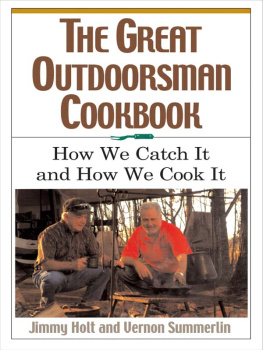 Jimmy Holt - The Great Outdoorsman Cookbook: How We Catch It and How We Cook It