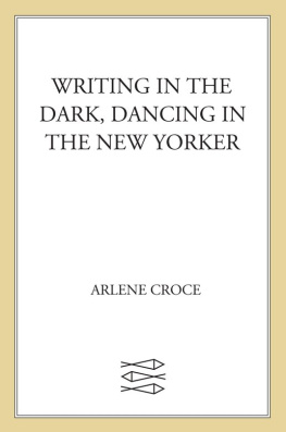 Arlene Croce Writing in the Dark, Dancing in The New Yorker: An Arlene Croce Reader