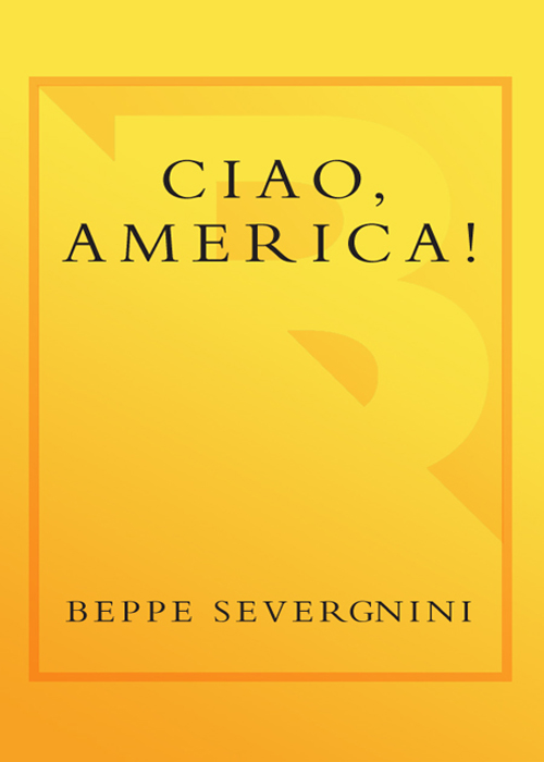 Ciao America An Italian Discovers the US BEPPE SEVERGNINI Translated by - photo 1