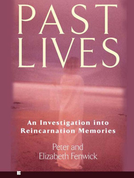 Peter Fenwick Past Lives: An Investigation into Reincarnation Memories