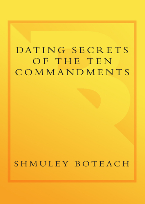 Dating Secrets of the Ten Commandments Shmuley Boteach Broadway Books A - photo 1