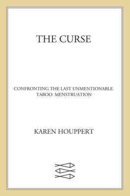 Karen Houppert The Curse: Confronting the Last Unmentionable Taboo: Menstruation