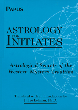 Papus - Astrology for Initiates: Astrological Secrets of the Western Mystery Tradition