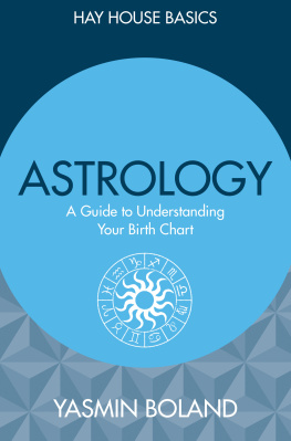 Yasmin Boland - Astrology: A Guide to Understanding Your Birth Chart