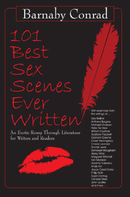 Barnaby Conrad 101 Best Sex Scenes Ever Written: An Erotic Romp Through Literature for Writers and Readers