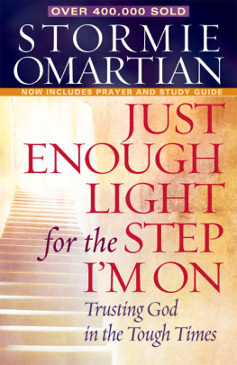 Stormie Omartian - Just Enough Light for the Step Im On: Trusting God in the Tough Times