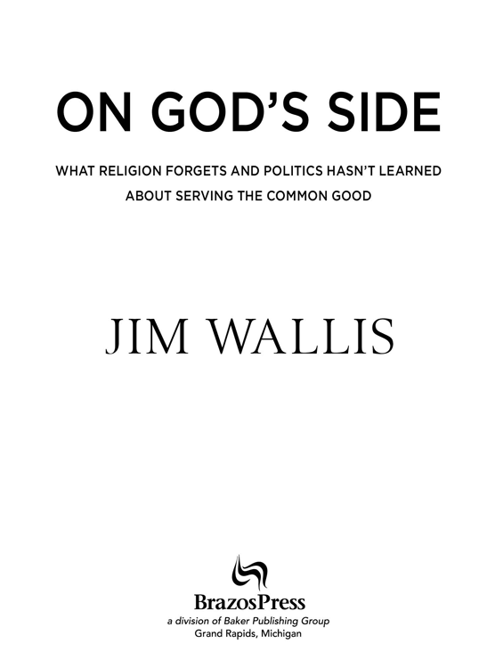 2013 by Jim Wallis Published by Brazos Press a division of Baker Publishing - photo 1