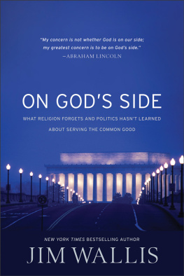 Jim Wallis On Gods Side: What Religion Forgets and Politics Hasnt Learned about Serving the Common Good