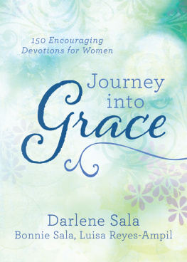 Darlene Sala - Journey into Grace: 150 Encouraging Devotions for Women