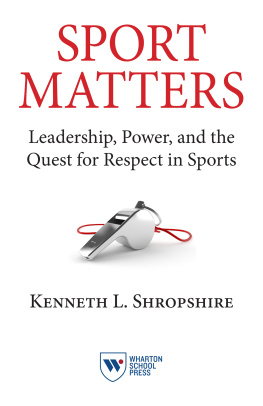 Kenneth L Shropshire - Sport Matters: Leadership, Power, and the Quest for Respect in Sports