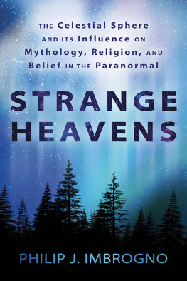 Philip J. Imbrogno Strange Heavens: The Celestial Sphere and Its Influence on Mythology, Religion, and Belief in the Paranormal