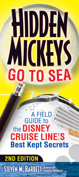 Steven M. Barrett - Hidden Mickeys Go To Sea: A Field Guide to the Disney Cruise Lines Best Kept Secrets