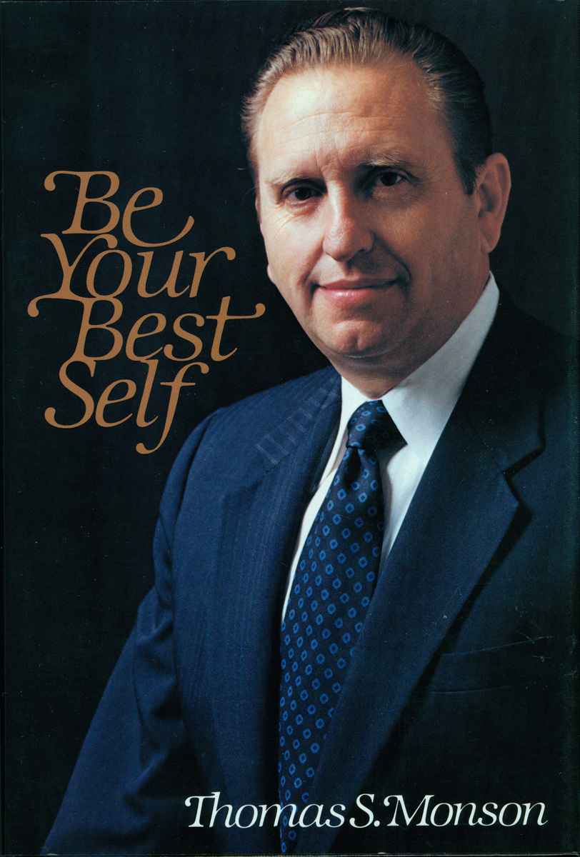 Be Your Best Self Thomas S Monson 1979 Thomas S Monson All rights - photo 1