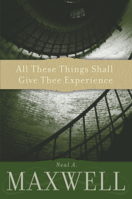 Neal A. Maxwell - All These Things Shall Give Thee Experience