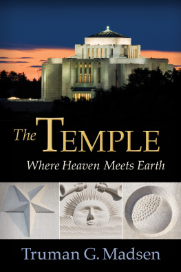 Truman G. Madsen The Temple: Where Heaven Meets Earth