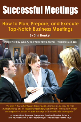 Shri Henkel Successful Meetings: How to Plan, Prepare, and Execute Top-Notch Business Meetings