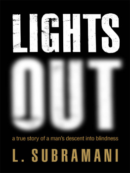 Laxmi Subramani Lights Out: A True Story of a Mans Descent into Blindness