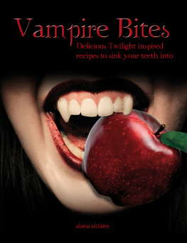 Alana OClaire - Vampire Bites: Delicious Twilight-Inspired Recipes to Sink Your Teeth Into