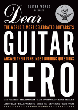 Guitar World - Guitar World Presents Dear Guitar Hero: The Worlds Most Celebrated Guitarists Answer Their Fans Most Burning Questions