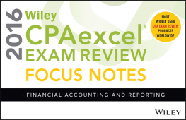 Wiley Wiley CPAexcel Exam Review July 2016 Focus Notes: Financial Accounting and Reporting