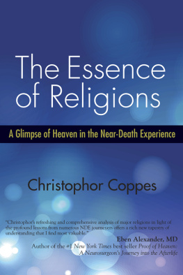 Christophor Coppes - The Essence of Religions: A Glimpse of Heaven in the Near-Death Experience