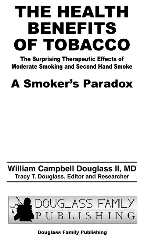 THE HEALTH BENEFITS OF TOBACCO Copyright by William Campbell Douglass II MD - photo 1