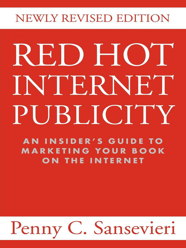 Red Hot Internet Publicity An Insiders Guide to Promoting Your Book on the - photo 1