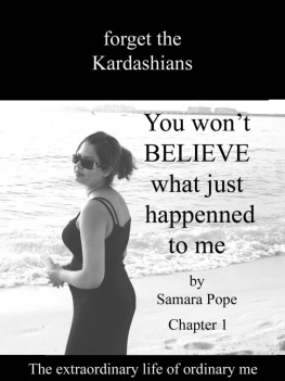 Samara Pope forget the Kardashians: You wont BELIEVE what just happenned to me ! Chapter 1