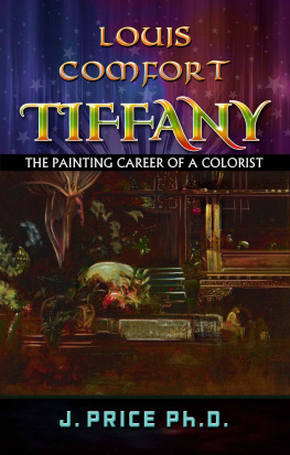 J. Price Louis Comfort Tiffany: The Painting Career of a Colorist